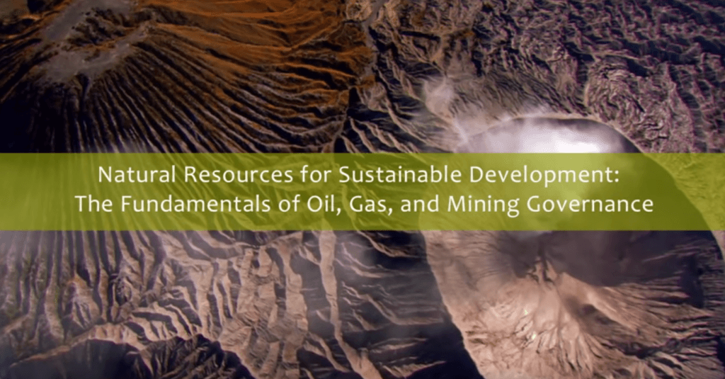 Natural Resources for Sustainable Development: The Fundamentals of Oil, Gas and Mining Governance